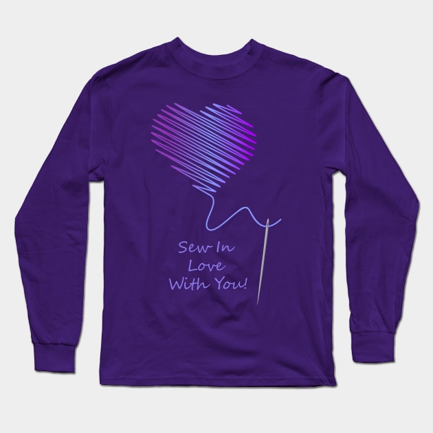 Sew in Love with You Long Sleeve T-Shirt by Hedgie Designs